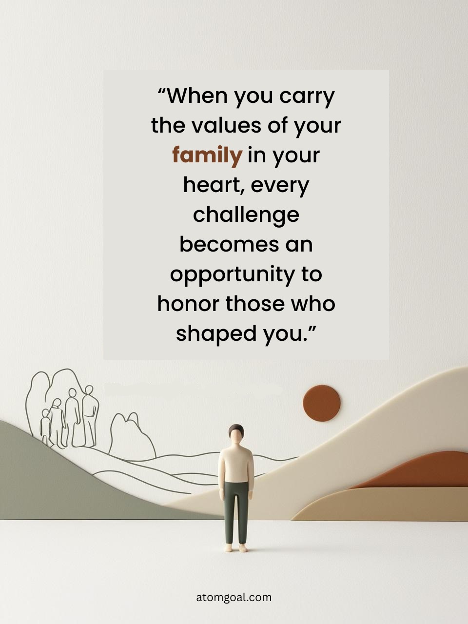 When you carry the values of your family in your heart, every challenge becomes an opportunity to honor those who shaped you.