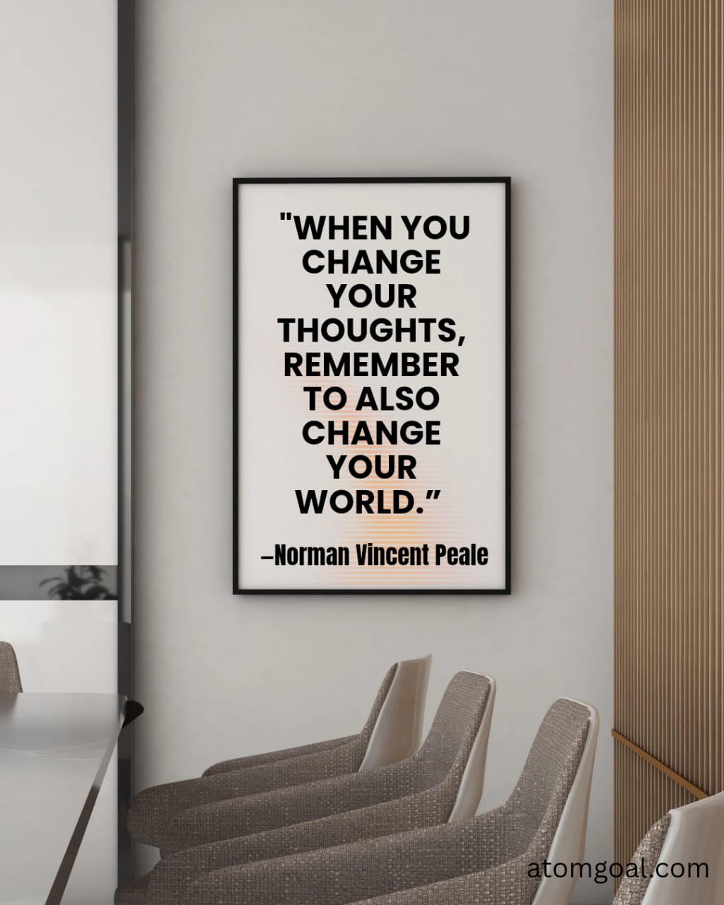 WHEN YOU CHANGE YOUR THOUGHTS, REMEMBER TO ALSO CHANGE YOUR WORLD.