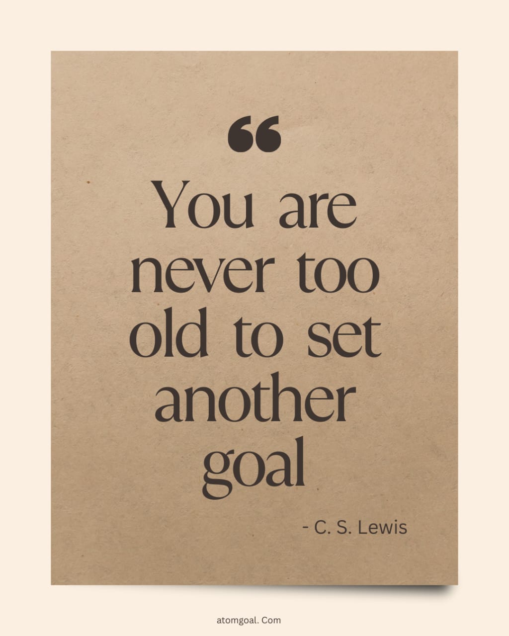 You are never too old to set another goal