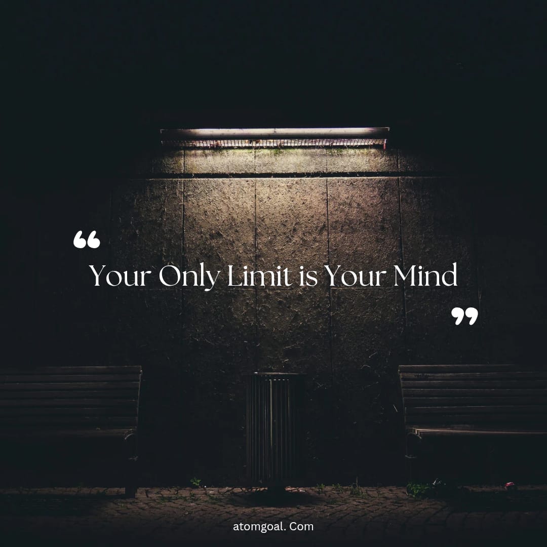 Your Only Limit is Your Mind