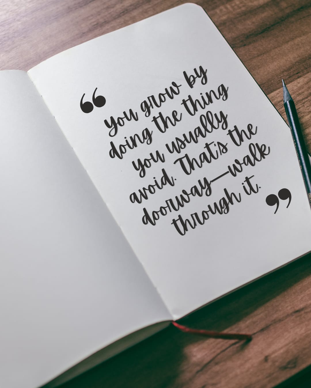 You glow by doing the thing you usually avoid that's the doorway - walk through it
