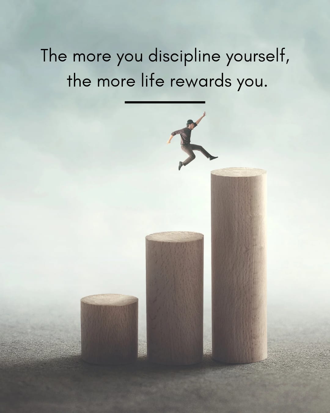 The more you discipline yourself, the more life rewards you: