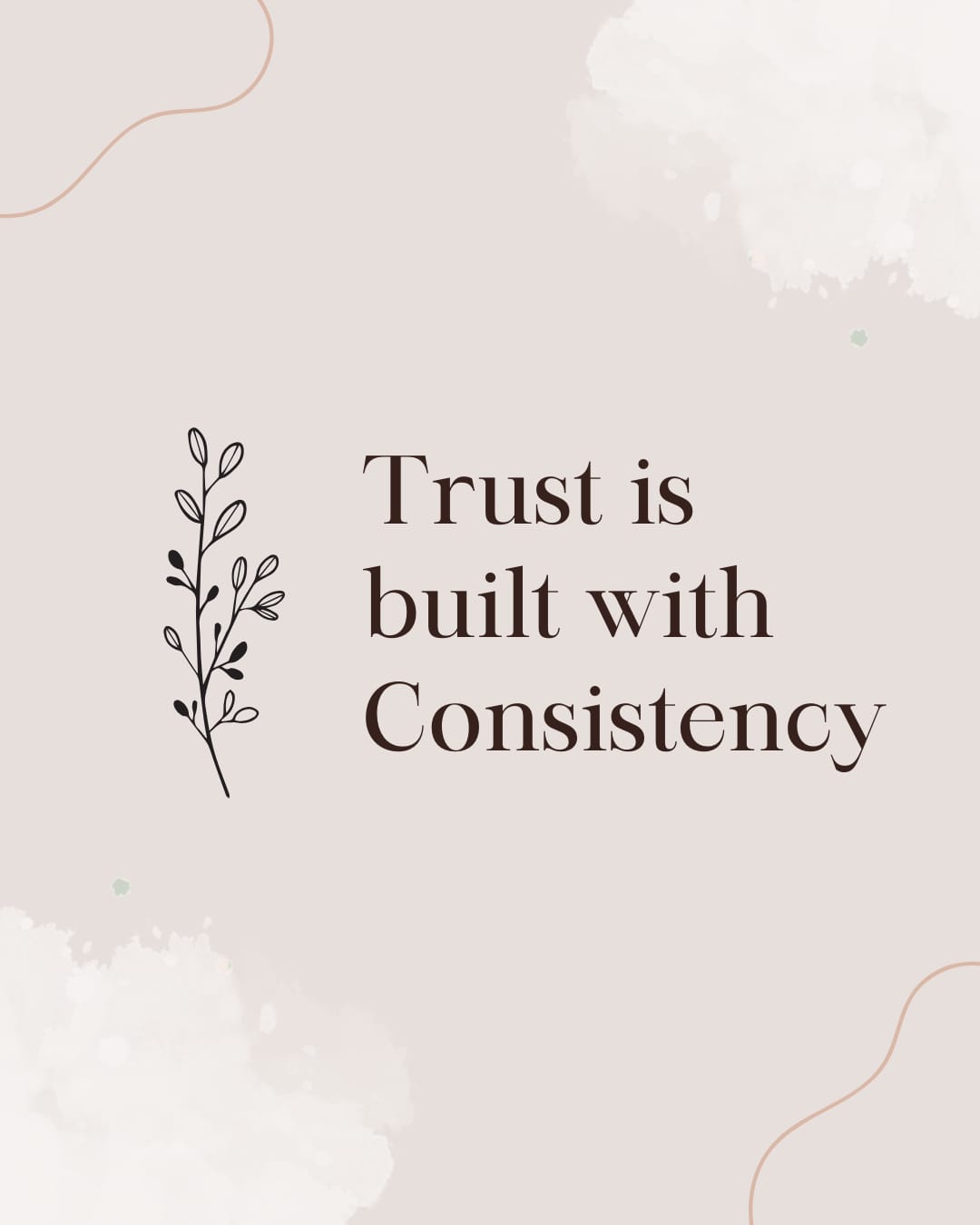 Trust is built with Consistency