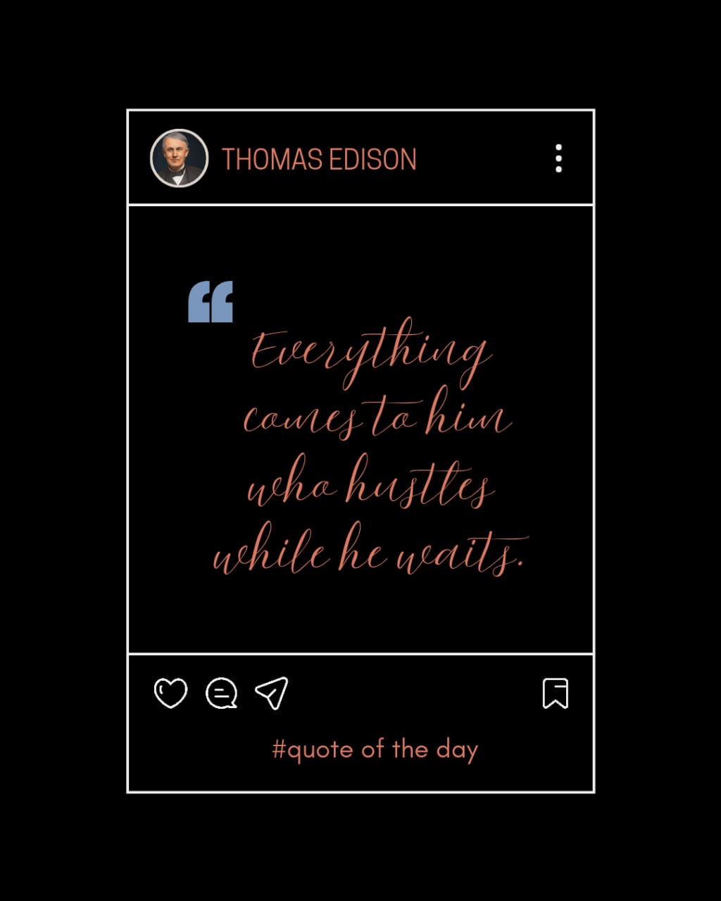 Everything comes to him who hustles while he waits