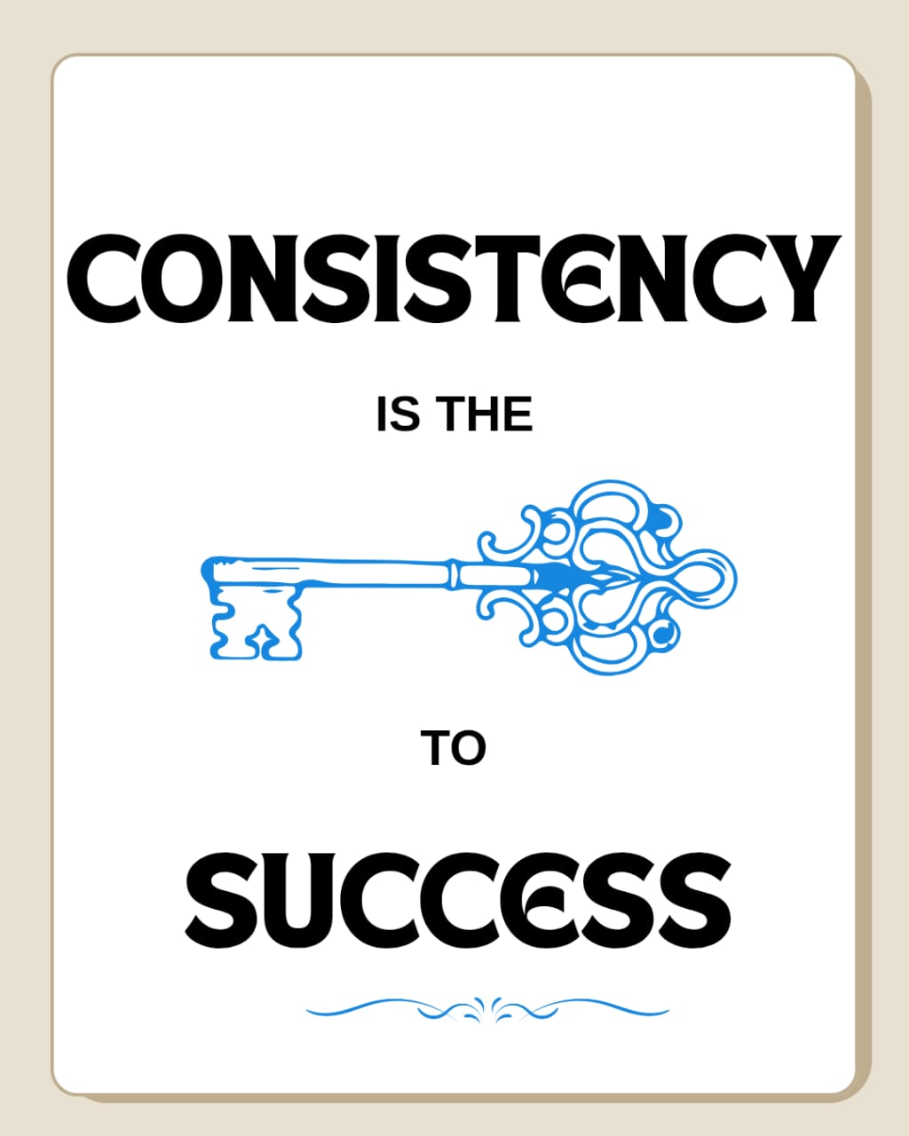 CONSISTCNCY IS THE TO SUCCCSS