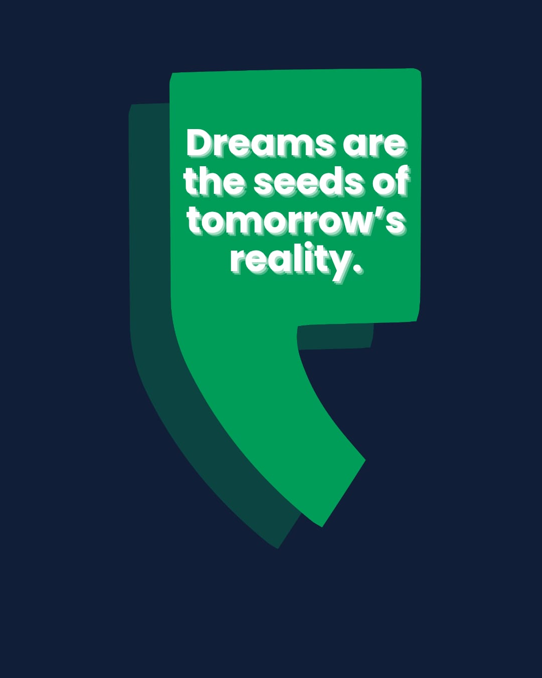 Dreams are the seeds of tomorrow's reality